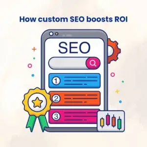 How Tailored SEO Approaches Enhance Your Business's ROI?